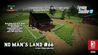 No Man's Land/#66/Building Our New Home/Mulching/Slurry Spreading/Sowing Canola/FS22 4K Timelapse