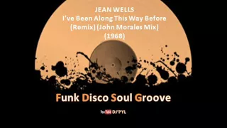 JEAN WELLS - I've Been Along This Way Before (Remix) (John Morales Mix) (1968)