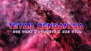 Tetap Dengan Sa - DOD Team X Zuid DTG X NRS CTRL || (Official Lyric Video)