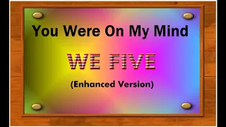 YOU WERE ON MY MIND--WE FIVE(NEW ENHANCED VERSION) 720p