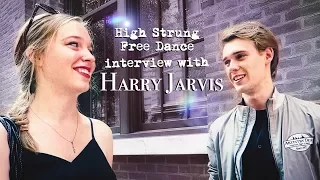 ON SET INTERVIEW WITH HARRY JARVIS (HIGH STRUNG FREE DANCE)