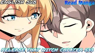 【《R.T.W》】Release that Witch Chapter 533 | Until the end of the world | English Sub