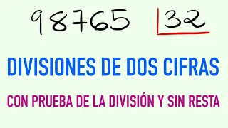 Divisiones de 2 cifras sin resta con prueba de la división 98765 entre 32