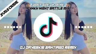 Don't Give Up On Me Fvnky Night Battle Mix Rawi Beat Ft. Dj Daveskie Santiago Remix