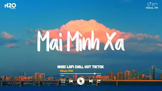 Ai Rồi Cũng Sẽ Khác Đời Ta Chẳng Vô Hạn - Mai Mình Xa x Chuyện Rằng Lofi ♪ Nhạc Lofi Tâm Trạng 2024