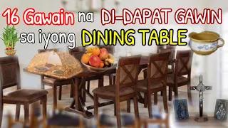 16 NA GAWAIN NA DI MO DAPAT GAWIN SA IYONG MESA O DINING TABLE