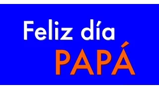 Feliz día Papá