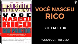 Você Nasceu Rico - Bob Proctor - Áudiobook [RESUMO]