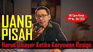 UANG PISAH, harus dibayar perusahaan ketika karyawan mengundurkan diri (resign)... (UU Cipta Kerja)