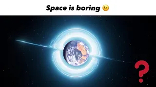 "Space is boring" 🤨 | Space Edit #Shorts