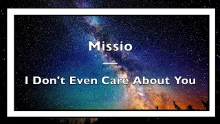 Missio - I Don't Even Care About You (Original Version)