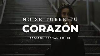 Apóstol German Ponce │ No Se Turbe Tu Corazón │ viernes 04 junio 2021