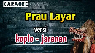 Prau Layar ( karaoke ) versi koplo - jaranan