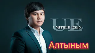 Алтыным - Умітбек Есен / Altynym - Umitbek Esen