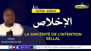 XUTBA  JUMAA || La Sincérité de l’intention || الإخلاص || SERIGNE KHADIM NDIAYE RACHIDE