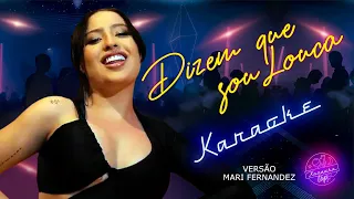 DIZEM QUE SOU LOUCA - Mari Fernandez (KARAOKÊ)