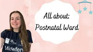 POSTNATAL WARD - Everything you need to know!