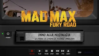 Inno Alla Nostalgia Episodio VIII - Mad Max: Fury Road