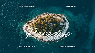 Ahmed Zineddine - Paradise | Kygo Type Beat x New Kygo Tropical Type Beat 2024 [FREE FOR PROFIT]