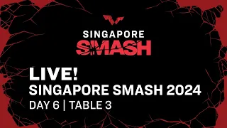 LIVE! | T3 | Day 6 | Singapore Smash 2024