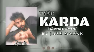 Pyar Karda Slowed & Reverb | By Jass Manak | Lover | Guri | Punjabi Lofiverse | Sad Song of Punjab |