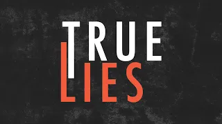 Be True to Yourself (True Lies - Pt 1)