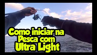 COMO INICIAR NA PESCA COM ULTRA LIGHT