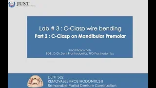 Lab # 4 Part 2 : Wire Bending of Lower C Clasp ( Mandibular Premolar)