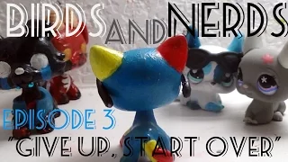 LPS : Birds & Nerds -  Episode 3 "Give Up, Start Over"