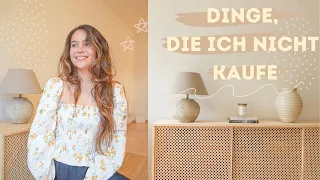 DINGE, DIE ICH NICHT MEHR KAUFE | MINIMALISMUS