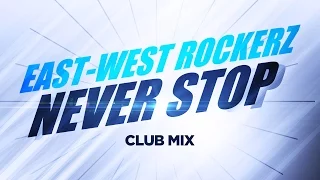 East-West Rockerz – Never Stop (Club Mix)(2005)