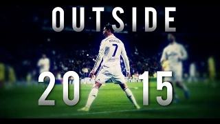 Cristiano Ronaldo - Outside ● 2015 ᴴᴰ