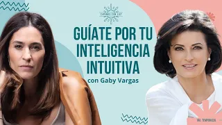 Guíate por tu inteligencia intuitiva | Gaby Vargas y LuzMa Zetina