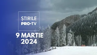 Știrile PRO TV - 9 Martie 2024