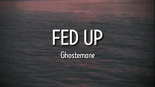 Ghostemane - Fed up (Tiktok Remix) [Lyrics] | what the f*ck is that| fed up fed up fed up fed up