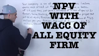 FIN 401 - Evaluating NPV with All Equity Weighted Average Cost of Capital - Ryerson University