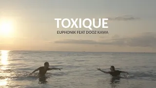 EUPHONIK x DOOZ KAWA - TOXIQUE (Clip Officiel)