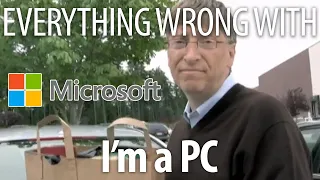 Everything Wrong With Microsoft - "I'm a PC"