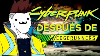 Cyberpunk 2077 después de ver Cyberpunk: Edgerunners