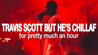 Travis Scott but he's CHILLAF for an hour | Lofi Mix | CHILLAF