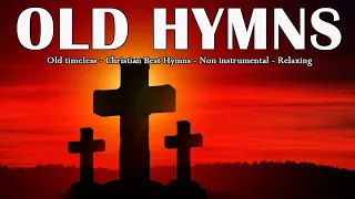 Old timeless 🔴 Christian Best Hymns 💝 Non instrumental   Relaxing