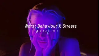 Worst Behaviour X Streets ( slowed + reverbed )