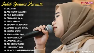Indah Yastami Full Album "BILA NANTI, AKU MILIKMU MALAM INI" Lagu Galau Viral Tiktok 2024