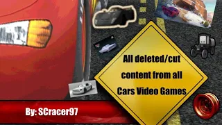 All the deleted/cut content from all Cars Video Games | SCracer97