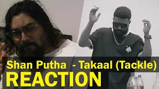 Kaniyaaa Reaction | Shan Putha (SPMP) - Takaal (Tackle)