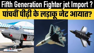 India : Fifth Generation Fighter jet Import ?