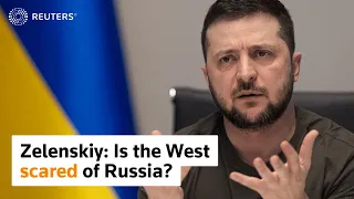 Zelenskiy: Is the West afraid of Russia?