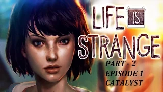 Life Is Strange Gameplay Walkthrough Part 2 - Episode 1 Catalyst (PS4 Gameplay Commentary)