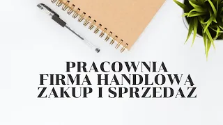 Pracownia - firma handlowa - zakup i sprzedaż