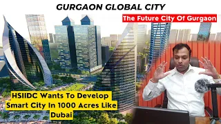 Gurgaon Global City In Depth Explanation | Future City Of India !!!